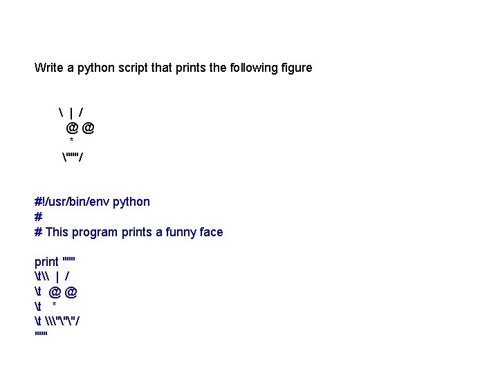 Write a python script that prints the following figure  | / @@ *