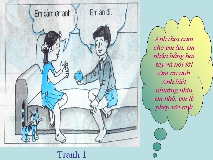 Anh đưa cam cho em ăn, em nhận bằng hai tay và nói lời