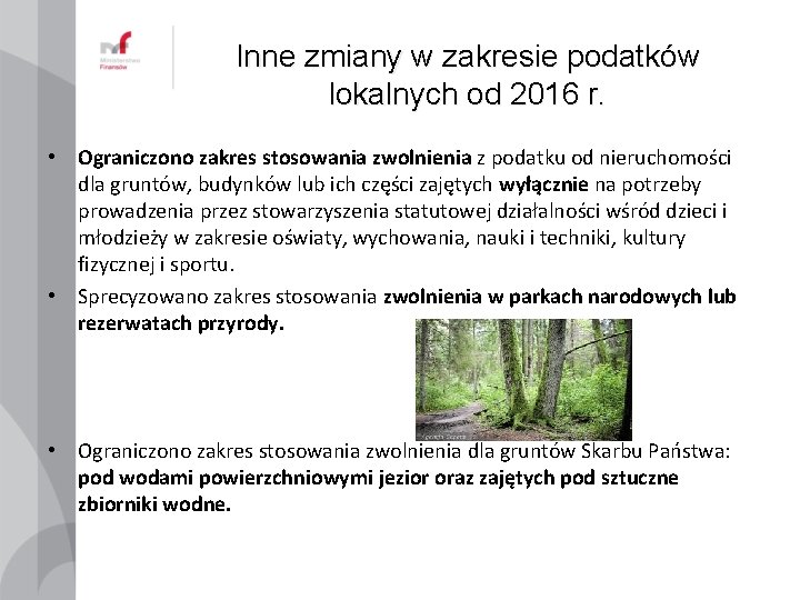 Inne zmiany w zakresie podatków lokalnych od 2016 r. • Ograniczono zakres stosowania zwolnienia