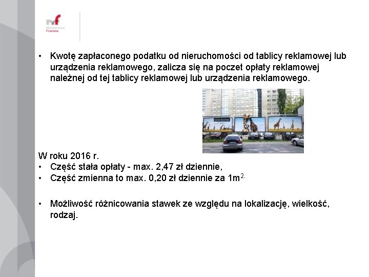  • Kwotę zapłaconego podatku od nieruchomości od tablicy reklamowej lub urządzenia reklamowego, zalicza