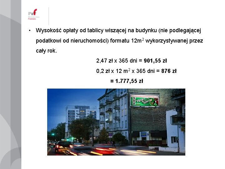 • Wysokość opłaty od tablicy wiszącej na budynku (nie podlegającej podatkowi od nieruchomości) • Wysokość opłaty od tablicy wiszącej na budynku (nie podlegającej podatkowi od nieruchomości)