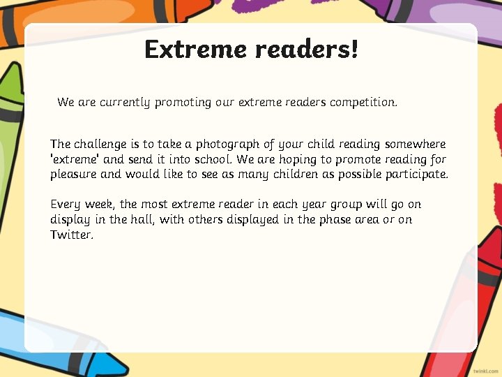 Extreme readers! We are currently promoting our extreme readers competition. The challenge is to