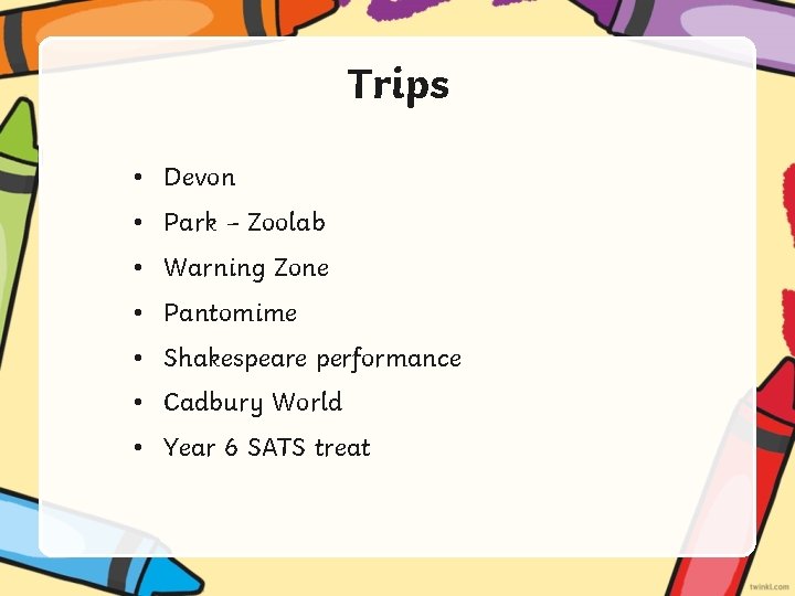 Trips • Devon • Park – Zoolab • Warning Zone • Pantomime • Shakespeare