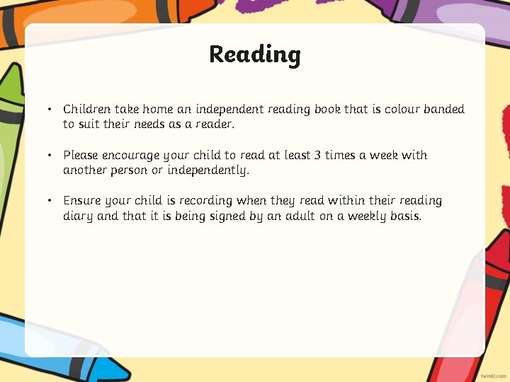 Reading • Children take home an independent reading book that is colour banded to