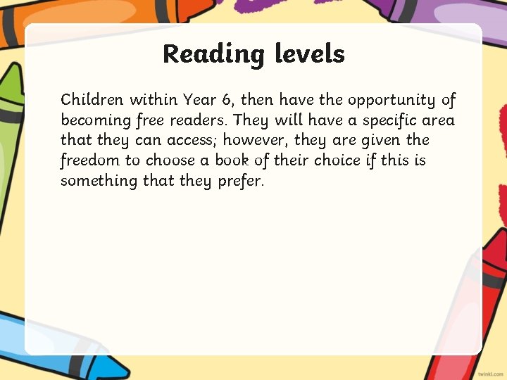 Reading levels Children within Year 6, then have the opportunity of becoming free readers.