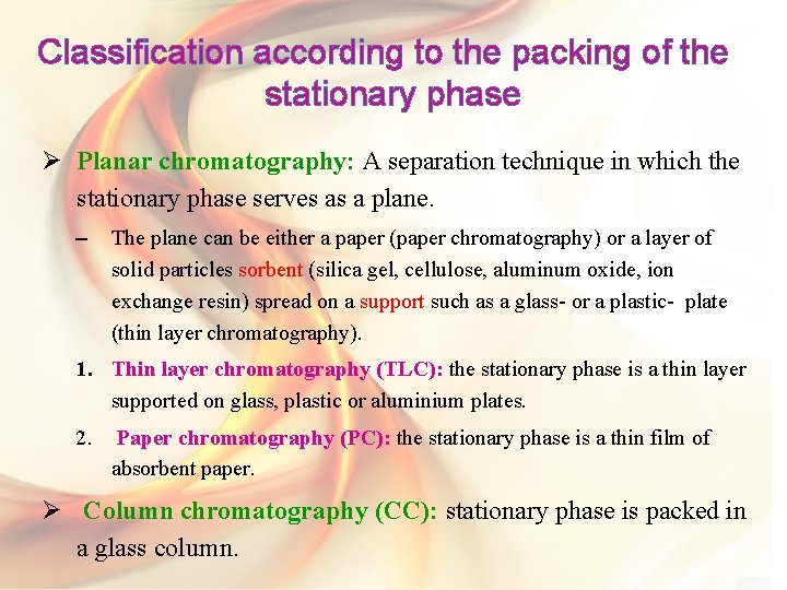 Classification according to the packing of the stationary phase Ø Planar chromatography: A separation