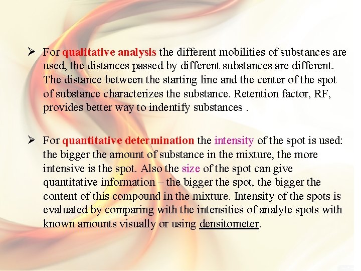 Ø For qualitative analysis the different mobilities of substances are used, the distances passed