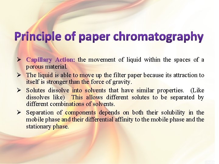 Ø Capillary Action: the movement of liquid within the spaces of a porous material.