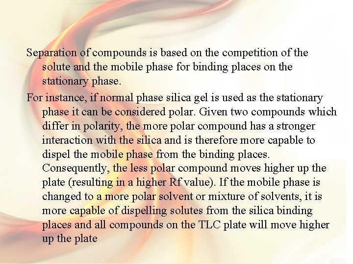 Separation of compounds is based on the competition of the solute and the mobile