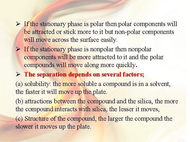 Ø If the stationary phase is polar then polar components will be attracted or
