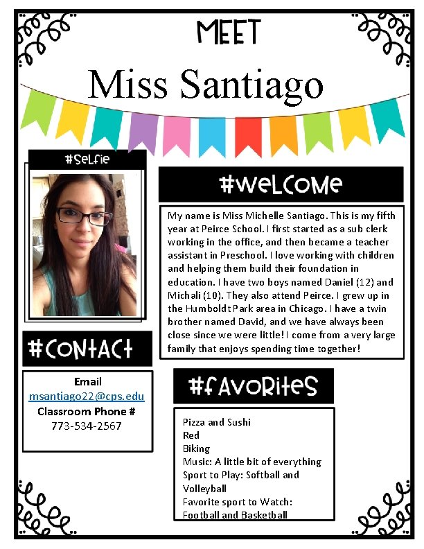 Miss Santiago My name is Miss Michelle Santiago. This is my fifth year at