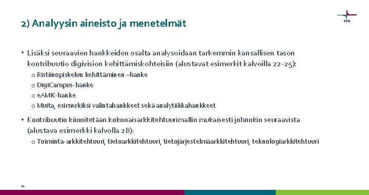 2) Analyysin aineisto ja menetelmät • Lisäksi seuraavien hankkeiden osalta analysoidaan tarkemmin kansallisen tason