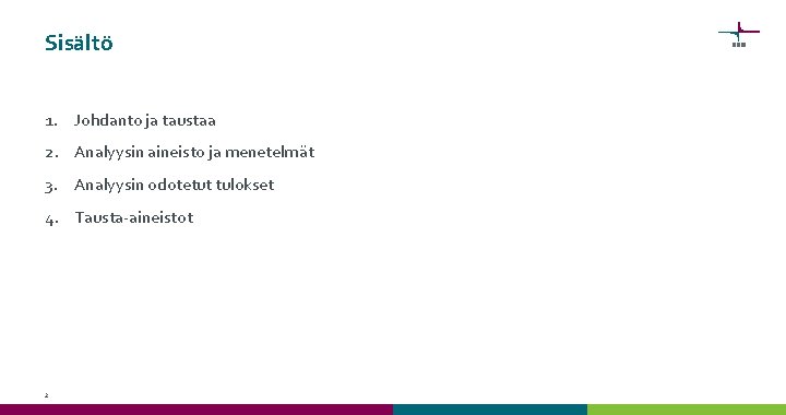 Sisältö 1. Johdanto ja taustaa 2. Analyysin aineisto ja menetelmät 3. Analyysin odotetut tulokset