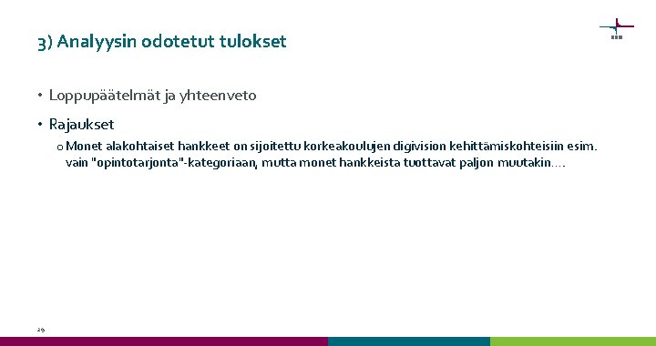 3) Analyysin odotetut tulokset • Loppupäätelmät ja yhteenveto • Rajaukset o Monet alakohtaiset hankkeet