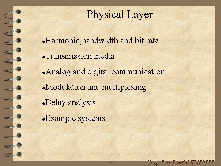 Physical Layer Harmonic, bandwidth and bit rate Transmission media Analog and digital communication. Modulation