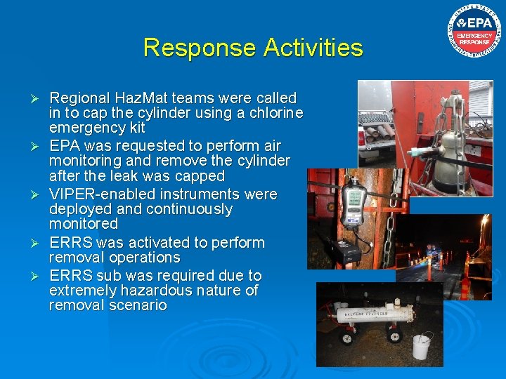 Response Activities Ø Ø Ø Regional Haz. Mat teams were called in to cap