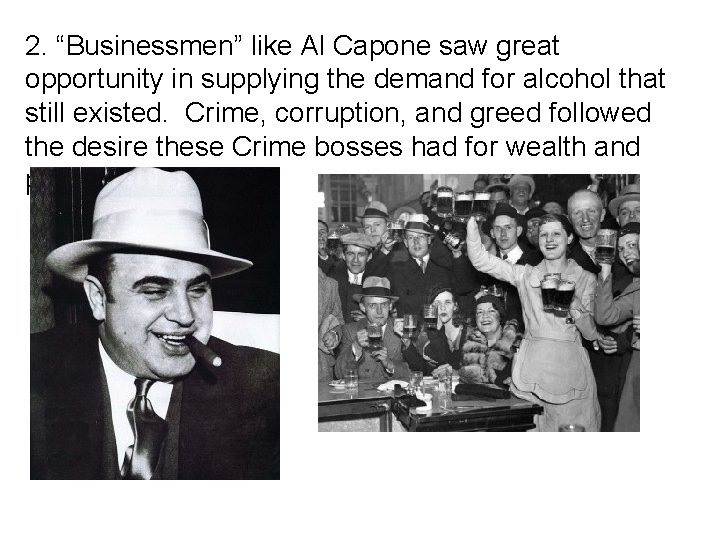 2. “Businessmen” like Al Capone saw great opportunity in supplying the demand for alcohol