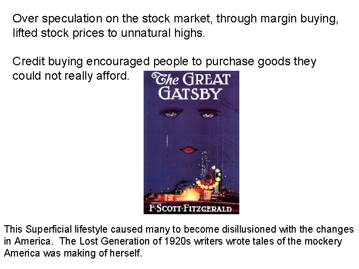Over speculation on the stock market, through margin buying, lifted stock prices to unnatural