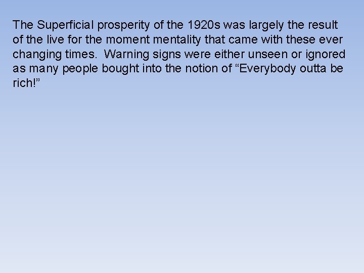 The Superficial prosperity of the 1920 s was largely the result of the live