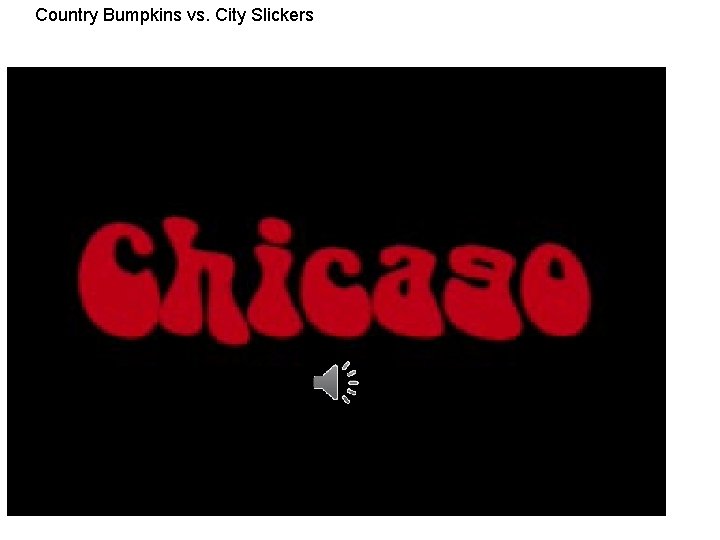 Country Bumpkins vs. City Slickers 