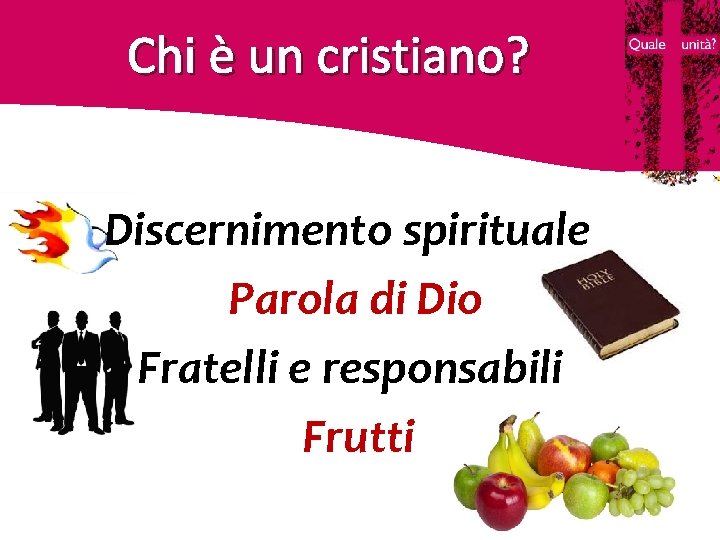 Chi è un cristiano? Discernimento spirituale Parola di Dio Fratelli e responsabili Frutti 