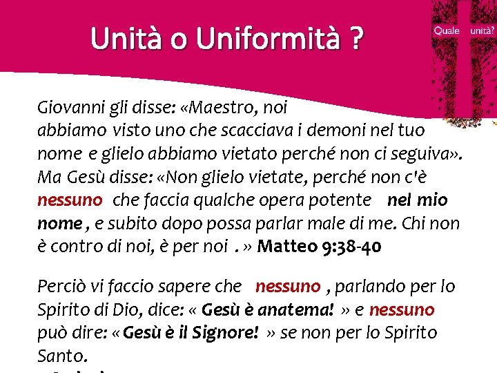 Unità o Uniformità ? Giovanni gli disse: «Maestro, noi abbiamo visto uno che scacciava