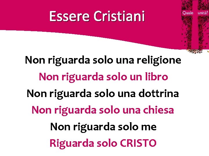 Essere Cristiani Non riguarda solo una religione Non riguarda solo un libro Non riguarda