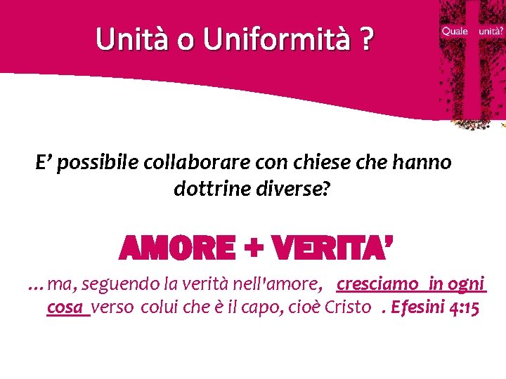 Unità o Uniformità ? E’ possibile collaborare con chiese che hanno dottrine diverse? AMORE