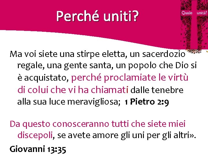 Perché uniti? Ma voi siete una stirpe eletta, un sacerdozio regale, una gente santa,