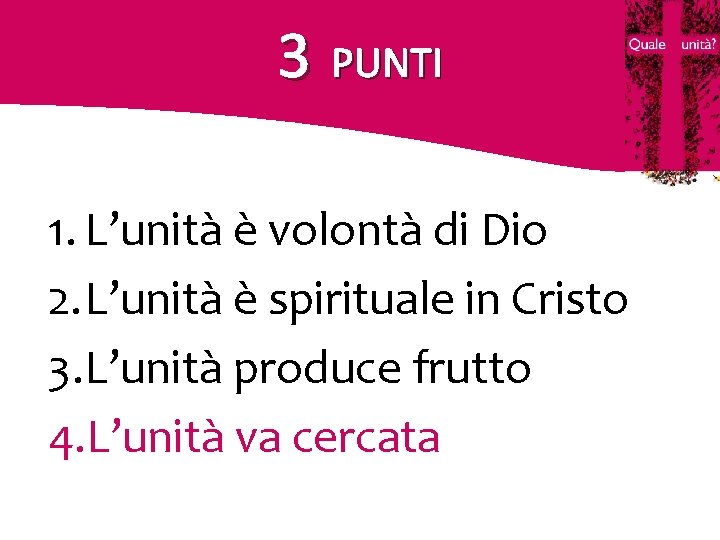 3 PUNTI 1. L’unità è volontà di Dio 2. L’unità è spirituale in Cristo