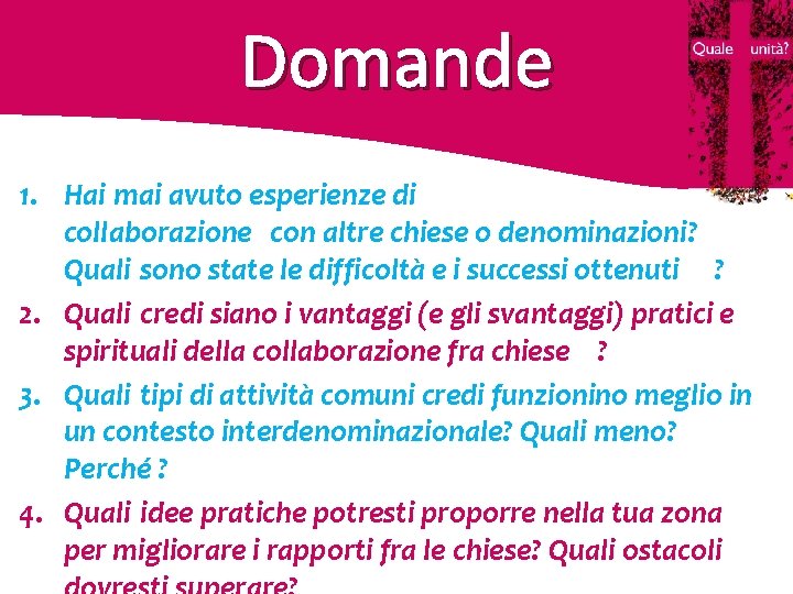 Domande 1. Hai mai avuto esperienze di collaborazione con altre chiese o denominazioni? Quali