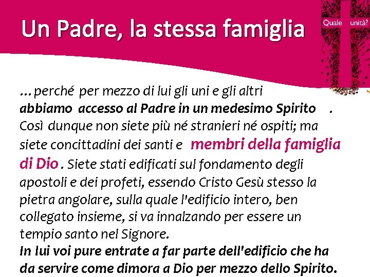 Un Padre, la stessa famiglia …perché per mezzo di lui gli uni e gli