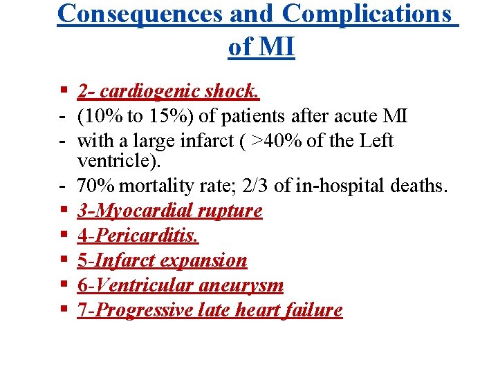 Consequences and Complications of MI 2 - cardiogenic shock. - (10% to 15%) of