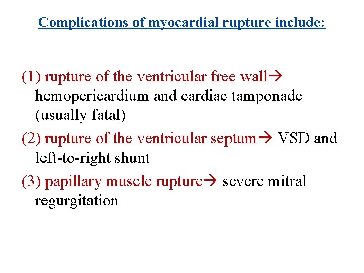 Complications of myocardial rupture include: (1) rupture of the ventricular free wall hemopericardium and
