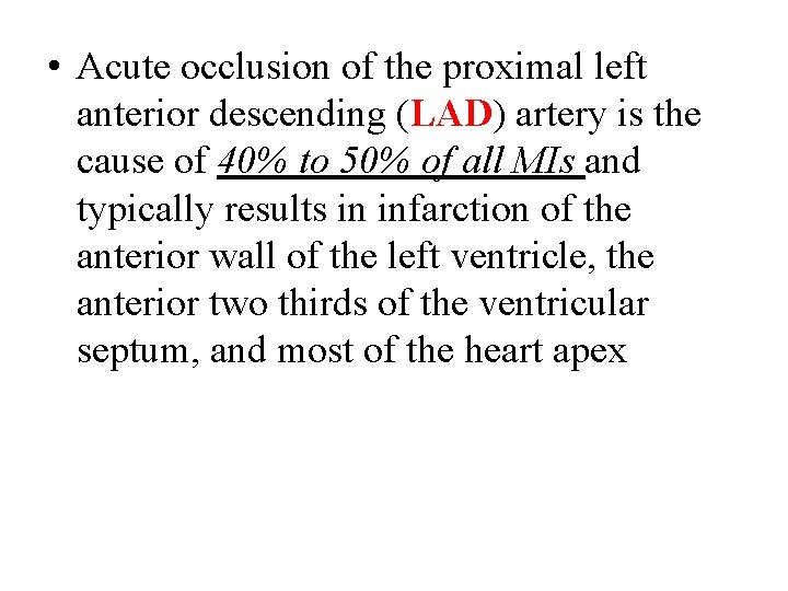  • Acute occlusion of the proximal left anterior descending (LAD) artery is the
