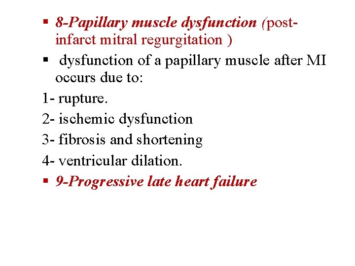  8 -Papillary muscle dysfunction (postinfarct mitral regurgitation ) dysfunction of a papillary muscle