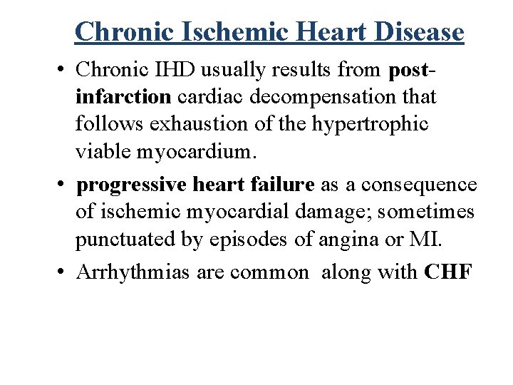 Chronic Ischemic Heart Disease • Chronic IHD usually results from postinfarction cardiac decompensation that