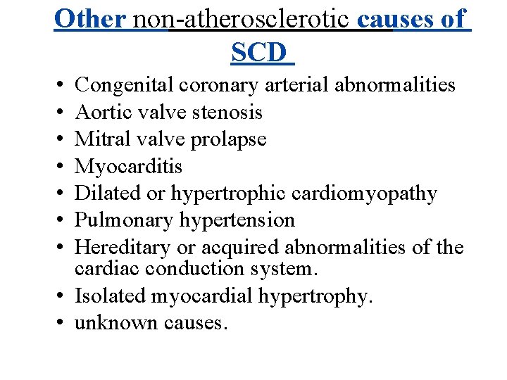 Other non-atherosclerotic causes of SCD • • Congenital coronary arterial abnormalities Aortic valve stenosis