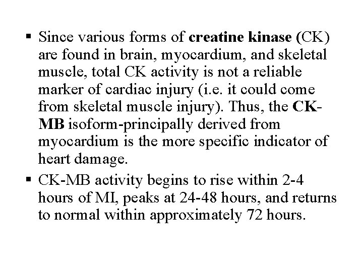 Since various forms of creatine kinase (CK) are found in brain, myocardium, and