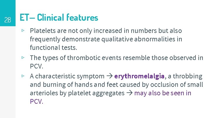 28 ET– Clinical features ▹ Platelets are not only increased in numbers but also