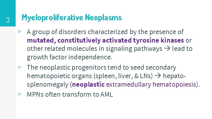 3 Myeloproliferative Neoplasms ▹ A group of disorders characterized by the presence of mutated,