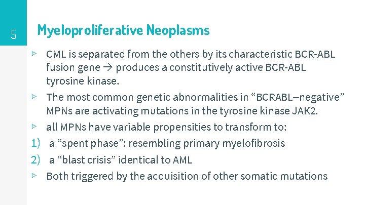 5 Myeloproliferative Neoplasms ▹ CML is separated from the others by its characteristic BCR-ABL