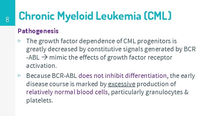 8 Chronic Myeloid Leukemia (CML) Pathogenesis ▹ The growth factor dependence of CML progenitors