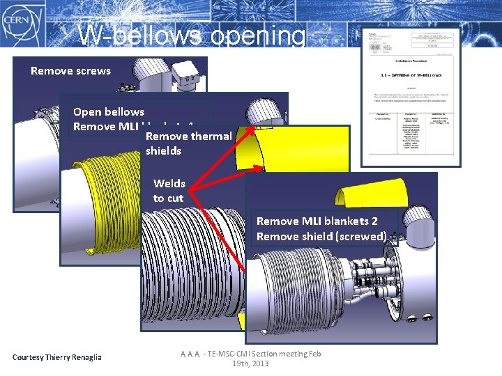 W-bellows opening Remove screws Open bellows Remove MLI blankets 1 Remove thermal shields Welds