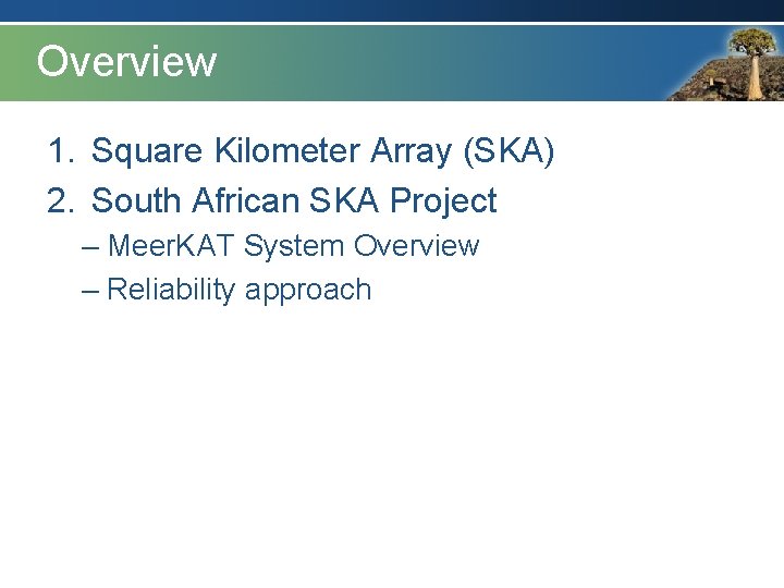 Overview 1. Square Kilometer Array (SKA) 2. South African SKA Project – Meer. KAT