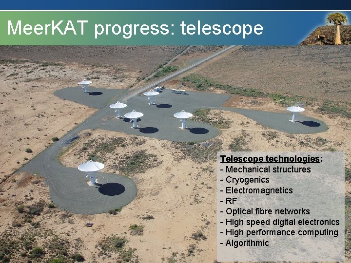 Radio Astronomy Meer. KAT progress: Reserve telescope Telescope technologies: - Mechanical structures - Cryogenics