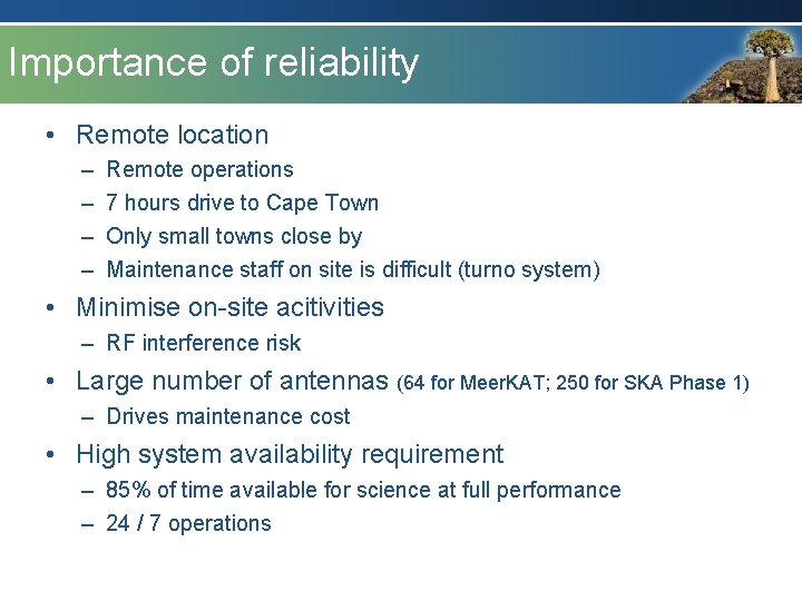 Importance of reliability • Remote location – – Remote operations 7 hours drive to