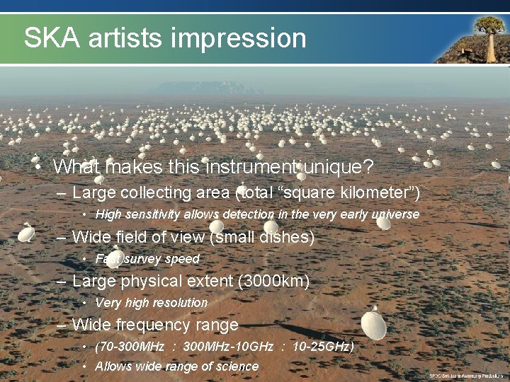 SKA artists impression • What makes this instrument unique? – Large collecting area (total