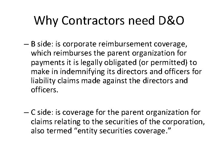 Why Contractors need D&O – B side: is corporate reimbursement coverage, which reimburses the