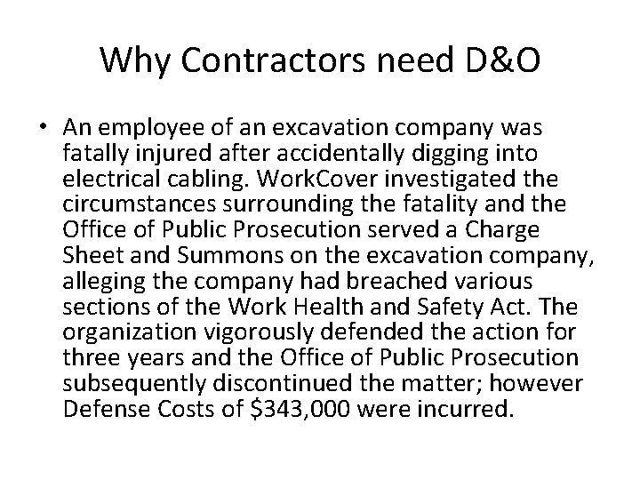 Why Contractors need D&O • An employee of an excavation company was fatally injured